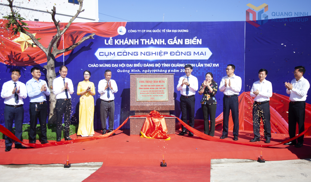 Khánh thành Cụm CN Đông Mai và gắn biển chào mừng Đại hội Đảng bộ tỉnh lần thứ XVI